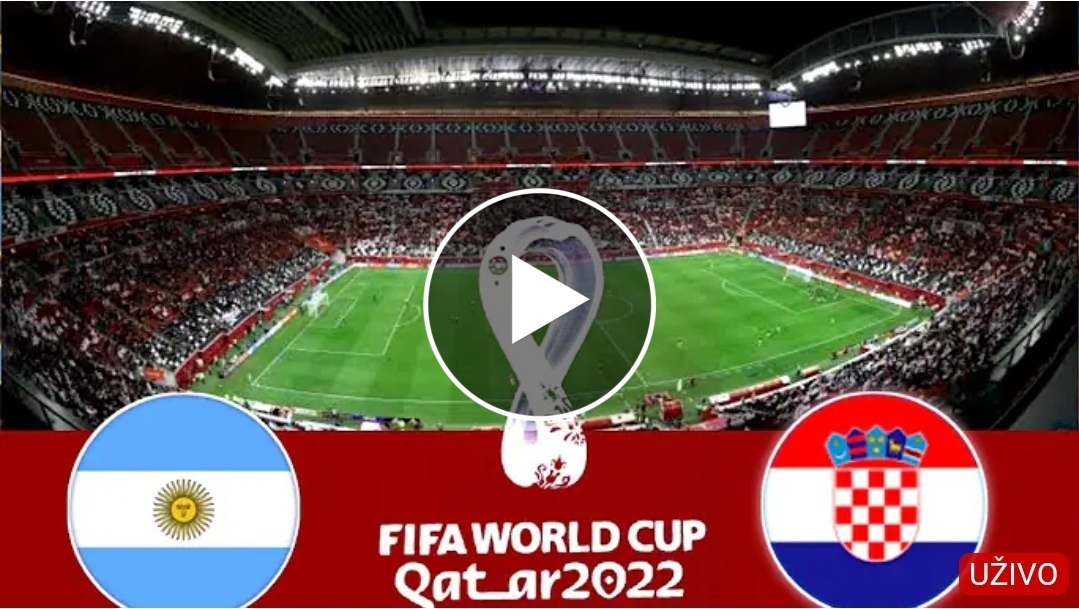 Argentina Vs Croatia LIVE !!! 1/2 FINAL WORLD CUP 2022